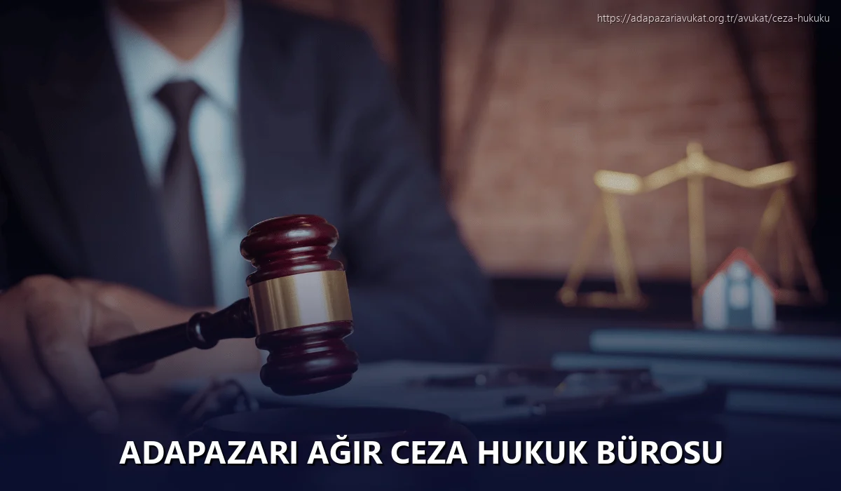 Adapazarı Ağır Ceza Hukuk Bürosu