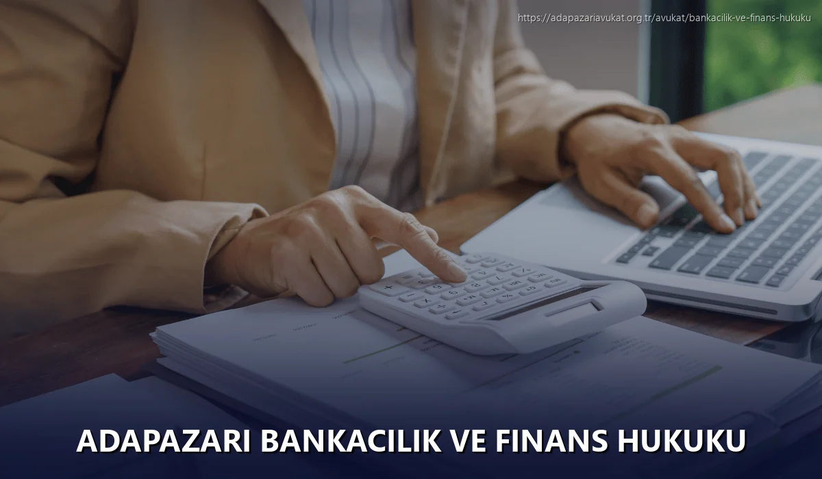 Adapazarı Bankacılık ve Finans Hukuku