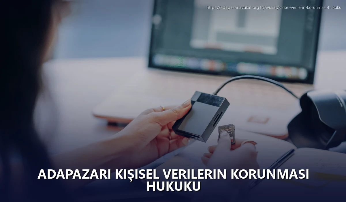 Adapazarı Kişisel Verilerin Korunması Hukuku