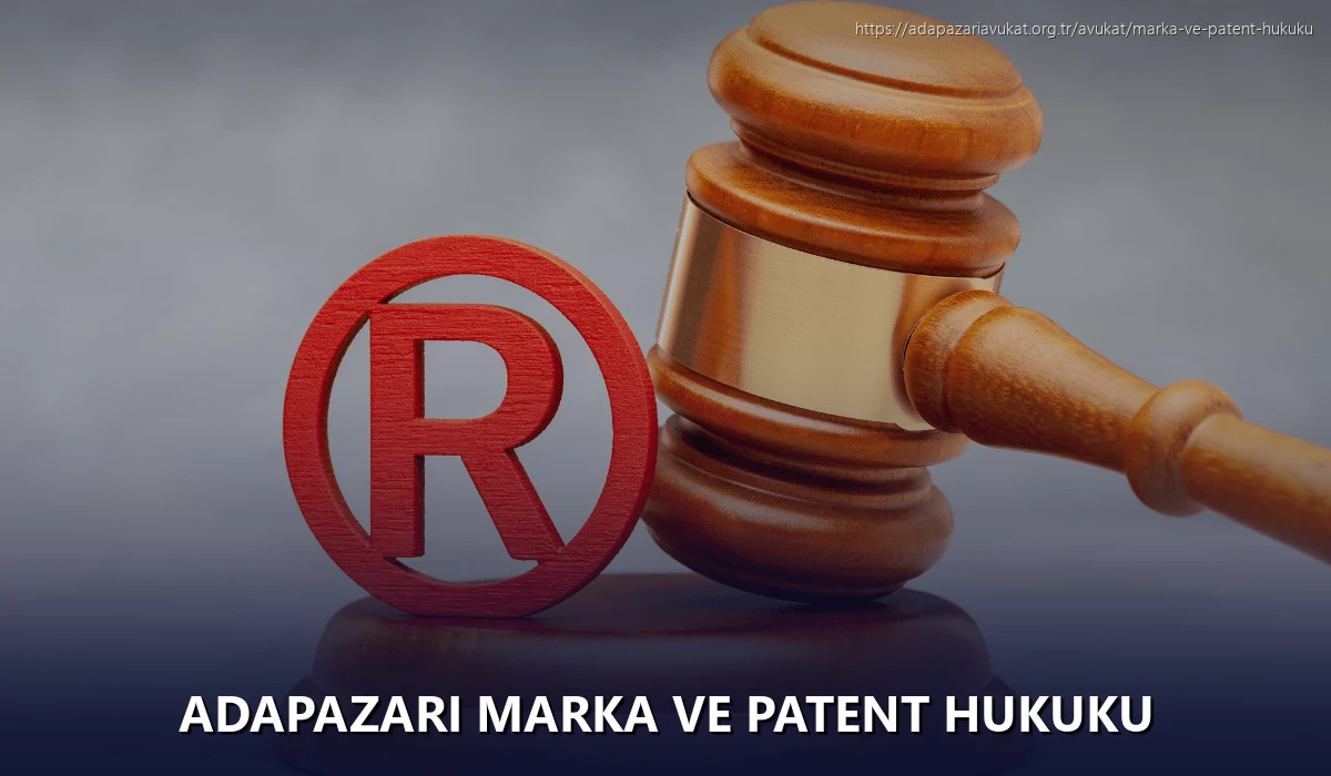 Adapazarı Marka ve Patent Hukuku