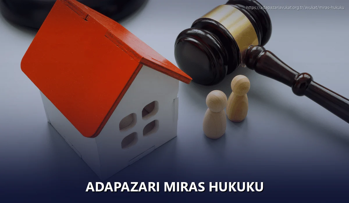Adapazarı Miras Hukuku