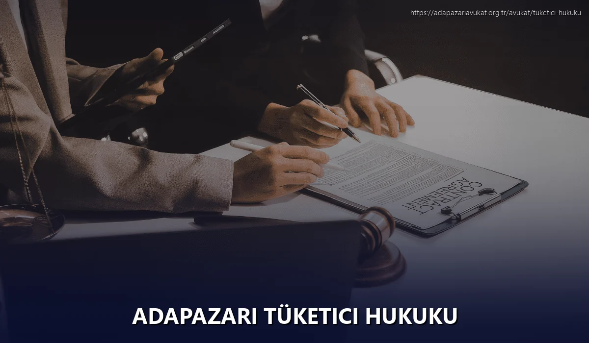 Adapazarı Tüketici Hukuku